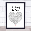 Brandi Carlile I Belong To You White Heart Song Lyric Quote Music Print