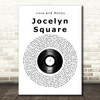 Love and Money Jocelyn Square Vinyl Record Song Lyric Quote Music Print