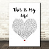 Shirley Bassey This Is My Life White Heart Song Lyric Quote Music Print