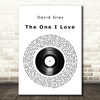 David Gray The One I Love Vinyl Record Song Lyric Quote Music Print