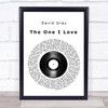 David Gray The One I Love Vinyl Record Song Lyric Quote Music Print