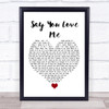 Simply Red Say You Love Me White Heart Song Lyric Quote Music Print