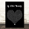 The Band Perry If I Die Young Black Heart Song Lyric Quote Music Print