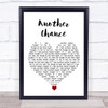 Roger Sanchez Another Chance White Heart Song Lyric Quote Music Print