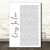 Beyonce Crazy In Love White Script Song Lyric Quote Music Print
