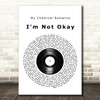 My Chemical Romance I'm Not Okay Vinyl Record Song Lyric Quote Music Print