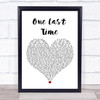 Ariana Grande One Last Time White Heart Song Lyric Quote Music Print
