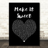 Old Dominion Make It Sweet Black Heart Song Lyric Quote Music Print