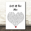 Elvis Presley Let It Be Me White Heart Song Lyric Quote Music Print