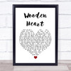 Elvis Presley Wooden Heart White Heart Song Lyric Quote Music Print