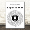 Kings of Leon Supersoaker Vinyl Record Song Lyric Quote Music Print