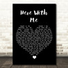 Susie Suh Here With Me Black Heart Song Lyric Quote Music Print