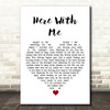 Susie Suh Here With Me White Heart Song Lyric Quote Music Print