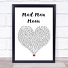 Genesis Mad Man Moon White Heart Song Lyric Quote Music Print