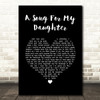 A Song For My Daughter Ray Allaire Black Heart Song Lyric Quote Music Print