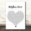 Kygo & Whitney Houston Higher Love White Heart Song Lyric Quote Music Print