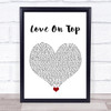 Beyonce Knowles Love On Top White Heart Song Lyric Quote Music Print