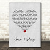 Chris Rea Gone Fishing Grey Heart Song Lyric Quote Music Print