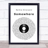 Barbra Streisand Somewhere Vinyl Record Song Lyric Quote Music Print