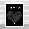 The Chainsmokers Let You Go Black Heart Song Lyric Quote Music Print