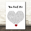 You+Me You And Me White Heart Song Lyric Quote Music Print
