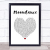 Van Morrison Moondance White Heart Song Lyric Quote Music Print