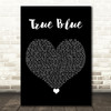 Madonna True Blue Black Heart Song Lyric Quote Music Print