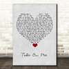 A-ha Take On Me Grey Heart Song Lyric Quote Music Print