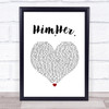 James Gillespie Him.Her. White Heart Song Lyric Quote Music Print