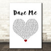 The Pointer Sisters Dare Me White Heart Song Lyric Quote Music Print