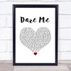 The Pointer Sisters Dare Me White Heart Song Lyric Quote Music Print