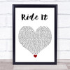 Jay Sean Ride It White Heart Song Lyric Quote Music Print