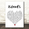 The xx Islands White Heart Song Lyric Quote Music Print