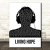 Phil Wickham Living Hope Black & White Man Headphones Song Lyric Wall Art Print
