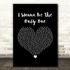 Eternal I Wanna Be The Only One Black Heart Song Lyric Wall Art Print