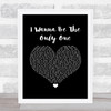 Eternal I Wanna Be The Only One Black Heart Song Lyric Wall Art Print