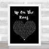 The Drifters Up On The Roof Black Heart Song Lyric Wall Art Print