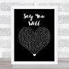 Hearts & Colors Say You Will Black Heart Song Lyric Wall Art Print