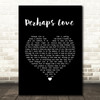 John Denver Perhaps Love Black Heart Song Lyric Wall Art Print