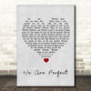 Liz Reynolds We Are Perfect Grey Heart Song Lyric Wall Art Print