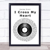 George Strait George Strait I Cross My Heart Vinyl Record Song Lyric Wall Art Print