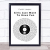 Cyndi Lauper Girls Just Want To Have Fun Vinyl Record Song Lyric Wall Art Print