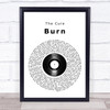 The Cure Burn Vinyl Record Song Lyric Wall Art Print