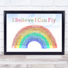 R Kelly I Believe I Can Fly Watercolour Rainbow & Clouds Song Lyric Wall Art Print