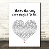 Donnie Iris And The Cruisers That's The Way Love Ought To Be White Heart Song Lyric Wall Art Print