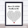 John Hiatt Have A Little Faith In Me White Heart Song Lyric Wall Art Print