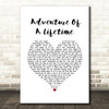 Coldplay Adventure Of A Lifetime White Heart Song Lyric Wall Art Print