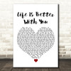 Michael Franti & Spearhead Life Is Better With You White Heart Song Lyric Wall Art Print