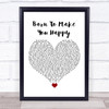 Britney Spears Born To Make You Happy White Heart Song Lyric Wall Art Print
