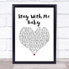 von Steve Marriott Stay With Me Baby White Heart Song Lyric Wall Art Print
